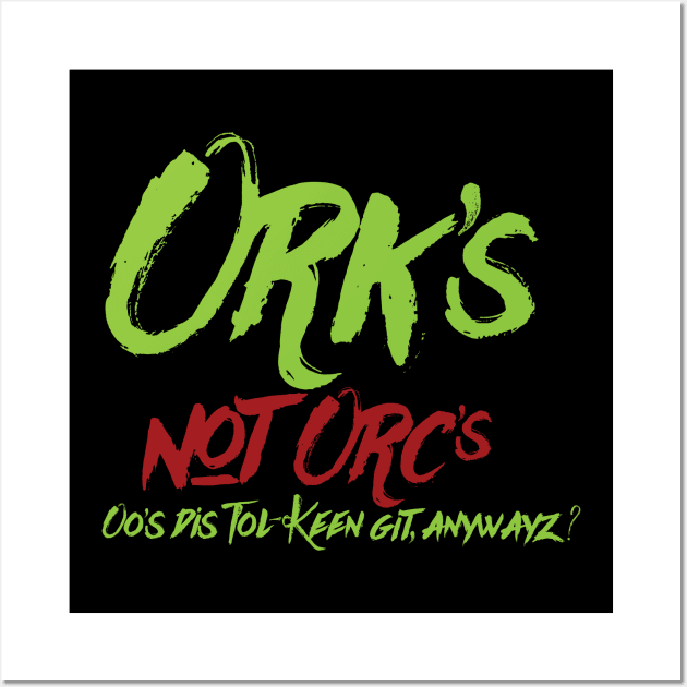 Ork's! not Orc's Wall Art by Exterminatus